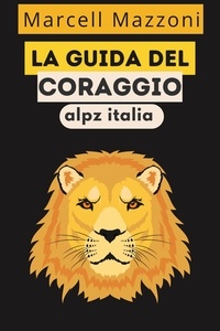  Alpz Italia et  Marcell Mazzoni - La Guida Del Coraggio.