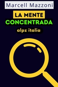  Alpz Italia et  Marcell Mazzoni - La Mente Concentrata.