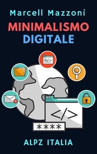  Alpz Italia et  Marcell Mazzoni - Minimalismo Digitale - Raccolta Produttività, #3.