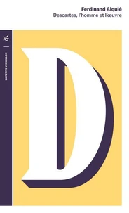 Descartes, l'homme et l'oeuvre