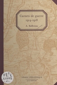 Alrhic Buffereau et Gérard Ferrand - Carnets de guerre, 1914-1918.