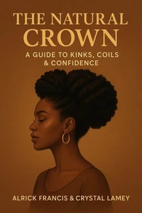 The Natural Crown: A Guide to Kinks, Coils & Confidence