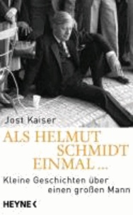 Als Helmut Schmidt einmal ... - Kleine Geschichten über einen großen Mann.