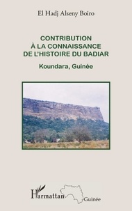 Alseny Boiro - Contribution à la connaissance de l'histoire du Badiar - Koundara, Guinée.