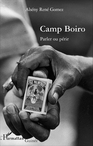 Alsény René Gomez - Camp Boiro - Parler ou périr.