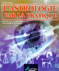 L'ASTROLOGIE PAR LA PRATIQUE. CD-Rom
