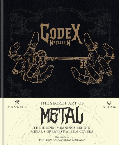 Codex Metallum. The secret art of metal decoded