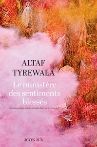 Altaf Tyrewala - Le ministère des sentiments blessés.