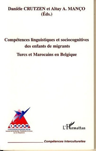 Altay Manço - Compétences linguistiques et sociocognitives des enfants de migrant : Turcs et Marocains en Belgique.