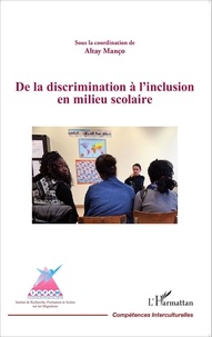 Altay Manço - De la discrimination à l'inclusion en milieu scolaire.
