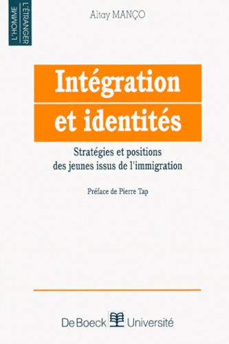 Altay Manço - Integration Et Identites. Strategies Et Positions Des Jeunes Issus De L'Immigration.