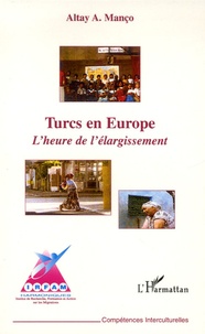 Altay Manço - Turcs en Europe - L'heure de l'élargissement.