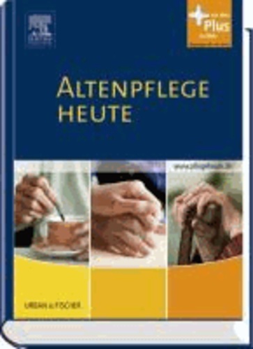 Altenpflege Heute - Lehrbuch für die Altenpflegeausbildung. mit www.pflegeheute.de - Zugang.