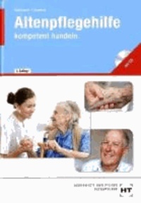 Altenpflegehilfe - kompetent handeln - Lehrbuch -  Altenpflegehilfe.