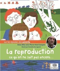 La reproduction, ce qu'on ne sait pas encore...