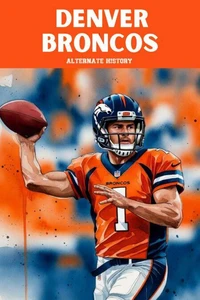 Denver Broncos Alternate History