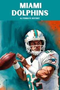 Miami Dolphins Alternate History