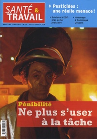 Philippe Frémeaux - Santé & Travail N° 59, Juillet 2007 : Pénibilité - Ne plus s'user à la tâche.