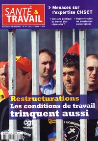 François Desriaux - Santé & Travail N° 67, Juillet 2009 : Restructurations - Les conditions de travail trinquent aussi.
