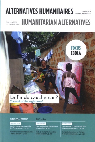 Alternatives humanitaires N° inaugural, février 2016 Ebola. La fin du cauchemar ?