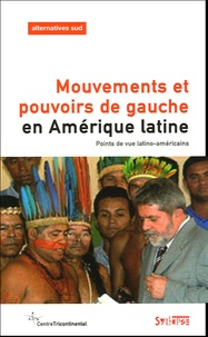 Bernard Duterme et Atilio-A Boron - Alternatives Sud Volume 12-2005/2 : Mouvements et pouvoirs de gauche en Amérique latine.