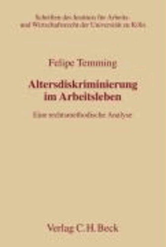 Altersdiskriminierung im Arbeitsleben - Eine rechtsmethodische Analyse.