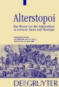 Alterstopoi - Das Wissen von den Lebensaltern in Literatur, Kunst und Theologie.