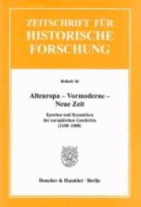 Alteuropa - Vormoderne - Neue Zeit - Epochen und Dynamiken der europäischen Geschichte (1200-1800).