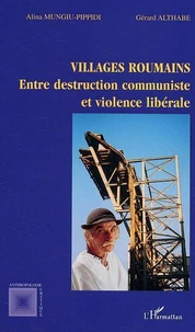 Villages roumains : entre destruction communiste et violence libérale
