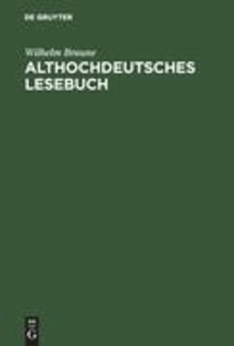 Althochdeutsches Lesebuch.