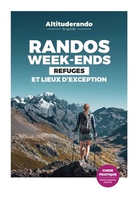  Altituderando - Randos week-ends - Refuges et lieux d'exception.