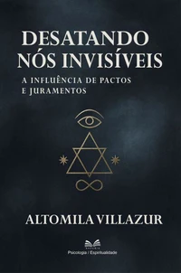 Desatando nós Invisíveis - A Influência de Pactos e Juramentos