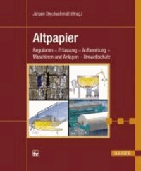 Altpapier - Regularien - Erfassung - Aufbereitung - Maschinen und Anlagen - Umweltschutz.