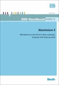 Aluminium 3 - Standards on aluminium alloy castings, forgings and forging stock.