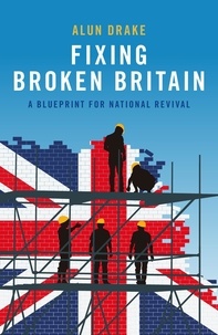  Alun Drake - Fixing Broken Britain: A Blueprint for National Revival.