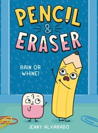 Pencil &amp; Eraser: Rain or Whine!