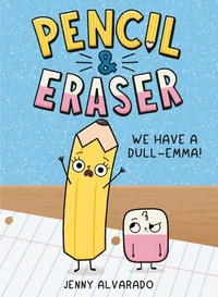 Pencil &amp; Eraser: We Have a Dull-Emma!