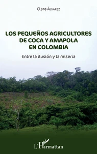 Los pequeños agricultores de coca y amapola en Colombia