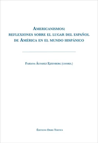 Americanismos: reflexiones sobre el lugar del español de América en el mundo hispánico