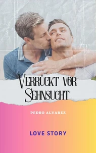 Verrückt vor Sehnsucht
