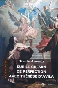 Sur le chemin de la perfection avec Thérèse d'Avila