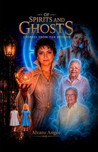 Of Spirits and Ghosts, Stories from the Beyond
