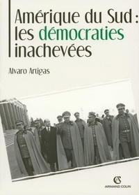 Alvaro Artigas - Amérique du Sud : les démocraties inachevées.