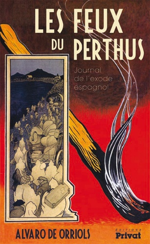 Les Feux de Perthus. Journal de l'exode espagnol