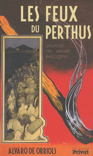 Les Feux de Perthus. Journal de l'exode espagnol