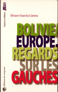 Alvaro Garcia Linera - Bolivie/Europe - Regards sur les gauches.