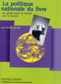 Alvaro Garzon - La politique nationale du livre - Un guide pour le travail sur le terrain.