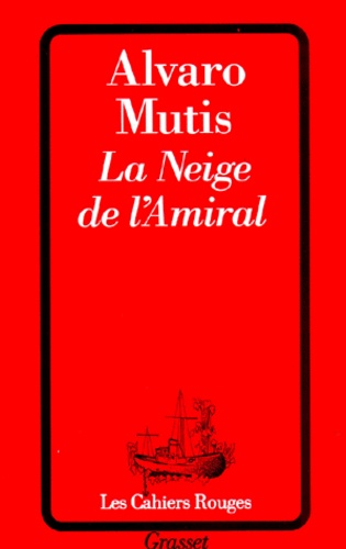 Alvaro Mutis - La neige de l'amiral.