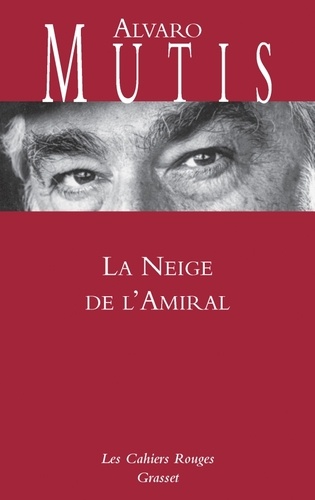 Alvaro Mutis - La neige de l'amiral.