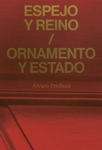 Alvaro Perdices - Espejo y reino / Ornamento y Estado.